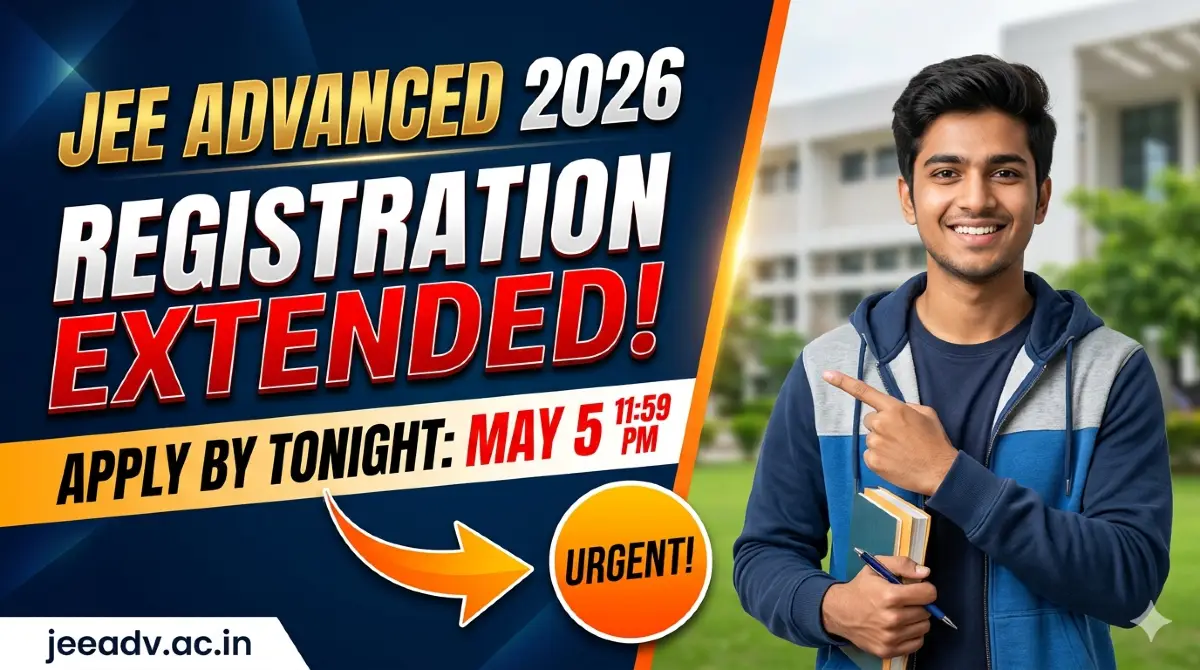 JEE Advanced 2026 Registration Deadline Extended: Apply by May 5 at jeeadv.ac.in