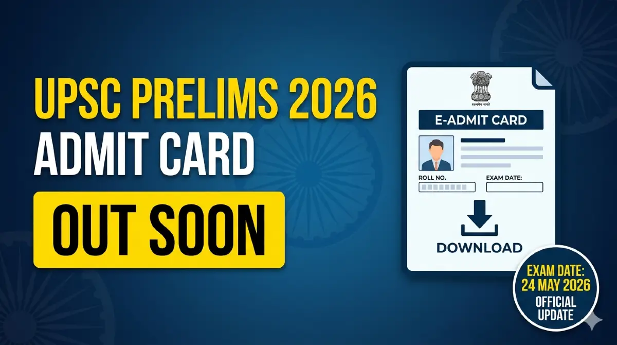 UPSC Prelims Admit Card 2026: Expected Date, Download Link, and Exam Guidelines